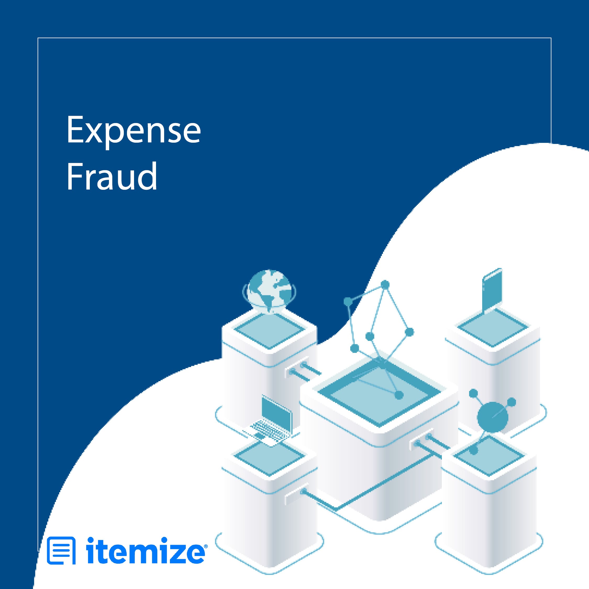 5 Things You Need To Know About Expense Fraud — Itemize Intelligent Document Transformation